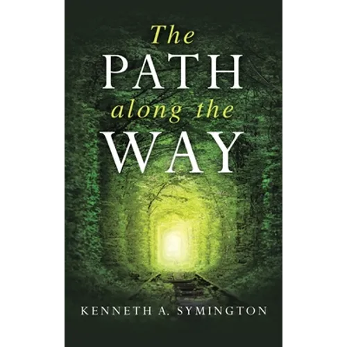 The Path along the Way: Stories, Inventions, Incidents, and Encounters Along A Long Life - Hardcover