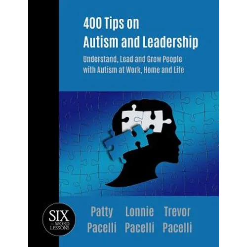 400 Tips on Autism and Leadership: Understand, Lead and Grow People with Autism at Work, Home, and Life - Paperback
