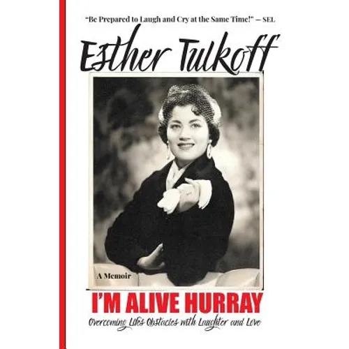 I'M ALIVE HURRAY Overcoming Life's Obstacles with Laughter and Love(memoir): Best Memoir to Help You Write Your Own Memoir 5 Star Reviews! - Paperback
