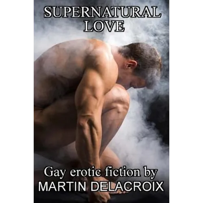 Supernatural Love: Stories of gay men in love with spirits - Paperback