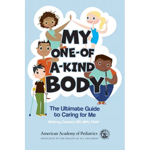 My One-Of-A-Kind Body: The Ultimate Guide to Caring for Me - Paperback