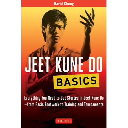 Jeet Kune Do Basics: Everything You Need to Get Started in Jeet Kune Do - From Basic Footwork to Training and Tournaments - Paperback
