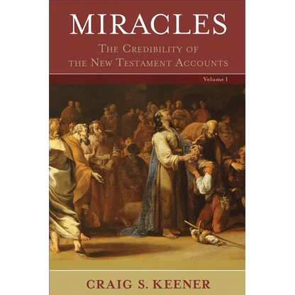 Miracles: The Credibility of the New Testament Accounts - Hardcover