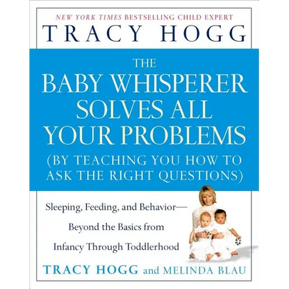 The Baby Whisperer Solves All Your Problems: Sleeping, Feeding, and Behavior--Beyond the Basics from Infancy Through Toddlerhood - Paperback