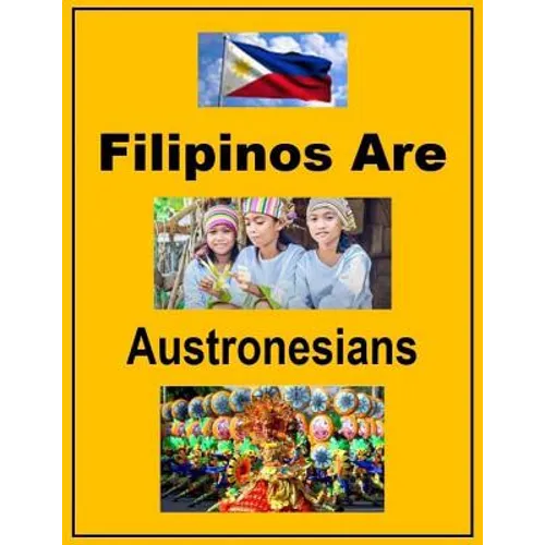 Filipinos Are Austronesians - Paperback