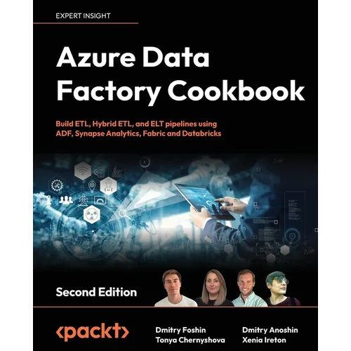 Azure Data Factory Cookbook - Second Edition: A data engineer's guide to building and managing ETL and ELT pipelines with data integration - Paperback