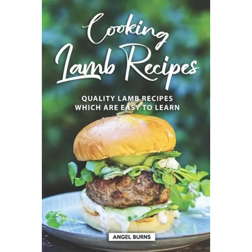 Cooking Lamb Recipes: Quality Lamb Recipes Which Are Easy to Learn - Paperback