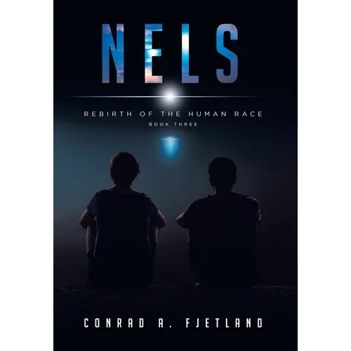 Nels: Rebirth of the Human Race: Book Three - Hardcover