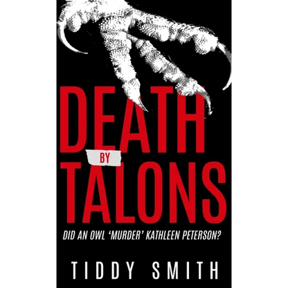 Death by Talons: Did An Owl 'Murder' Kathleen Peterson? - Hardcover