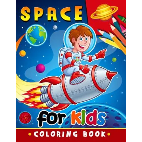 Space Coloring Book for Kids: Activity book for boy, girls, kids Ages 2-4,3-5,4-8 - Paperback