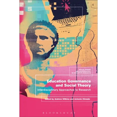 Education Governance and Social Theory: Interdisciplinary Approaches to Research - Paperback