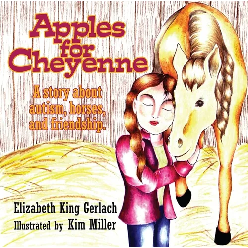 Apples for Cheyenne: A Story about Autism, Horses, and Friendship - Paperback