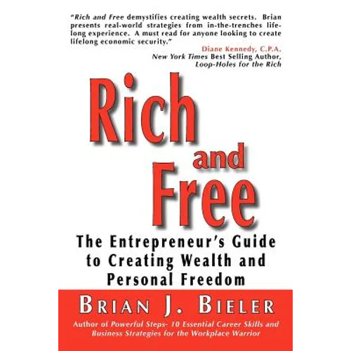 Rich and Free - The Entrepreneur's Guide to Creating Wealth and Personal Freedom - Paperback