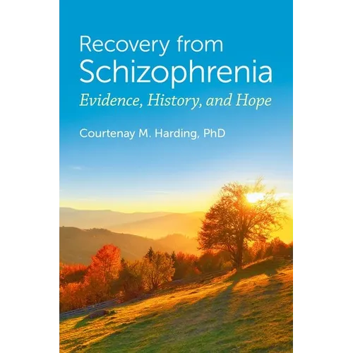 Recovery from Schizophrenia: Evidence, History, and Hope - Hardcover