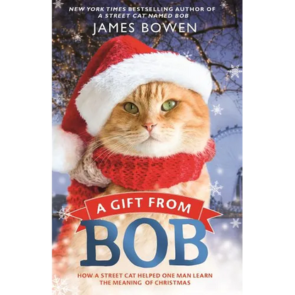 A Gift from Bob: How a Street Cat Helped One Man Learn the Meaning of Christmas - Paperback