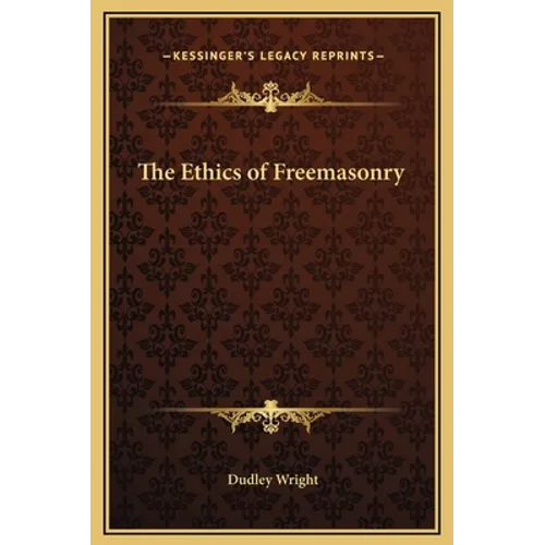 The Ethics of Freemasonry - Hardcover