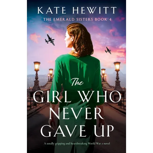 The Girl Who Never Gave Up: A totally gripping and heartbreaking World War 2 novel - Paperback