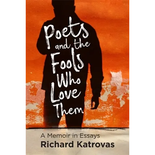 Poets and the Fools Who Love Them: A Memoir in Essays - Paperback