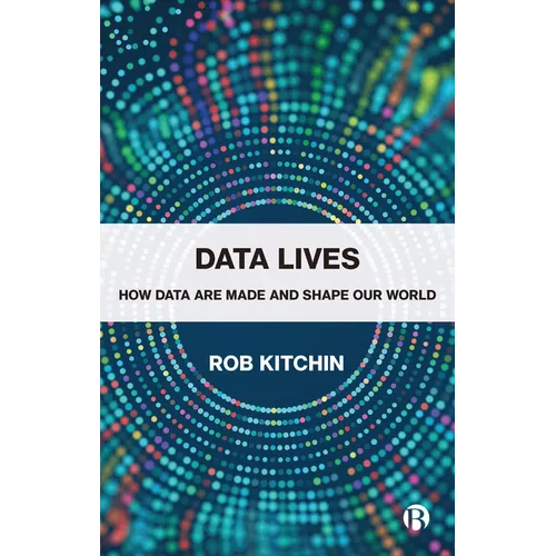 Data Lives: How Data Are Made and Shape Our World - Paperback