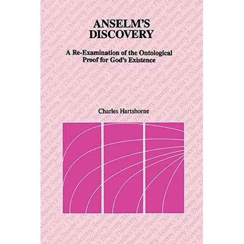 Anselm's Discovery: A Re-Examination of the Ontological Proof of God's Existence - Paperback