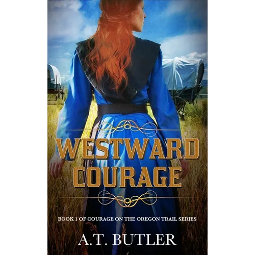 Westward Courage: Historical Women's Fiction Saga - Hardcover