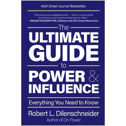The Ultimate Guide to Power & Influence: Everything You Need to Know - Hardcover