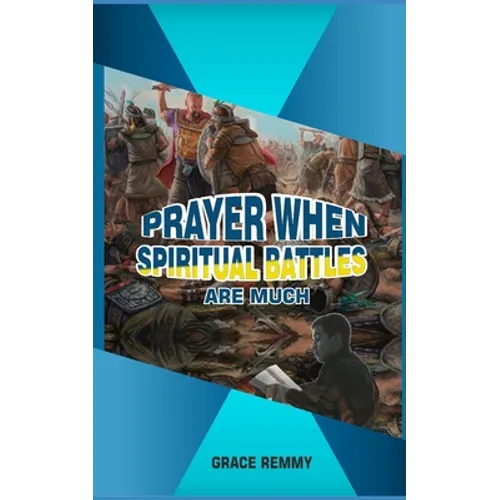 Prayers When Spiritual Battles Are Much - Paperback