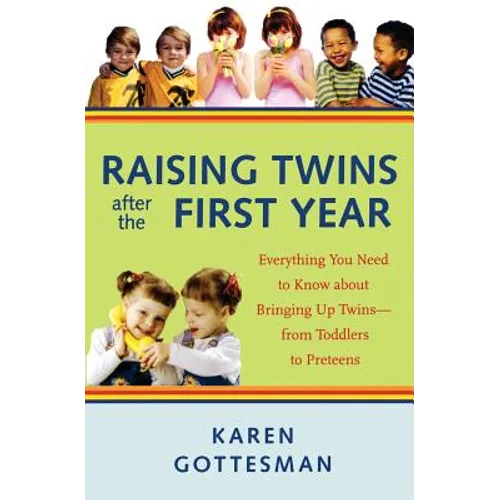 Raising Twins After the First Year: Everything You Need to Know about Bringing Up Twins--From Toddlers to Preteens - Paperback