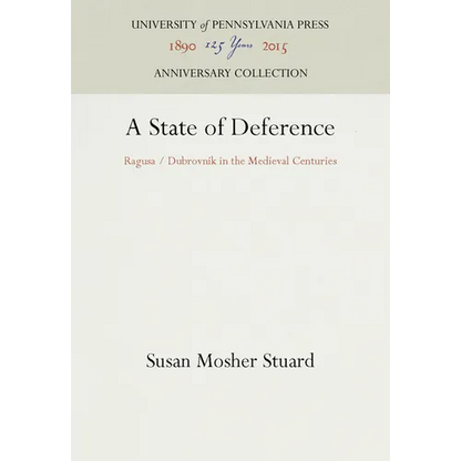 A State of Deference: Ragusa / Dubrovnik in the Medieval Centuries - Hardcover