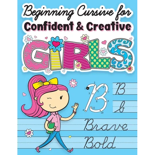 Beginning Cursive for Confident & Creative Girls: Cursive Handwriting Workbook for Kids & Beginners to Cursive Writing Practice - Paperback