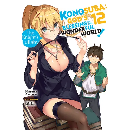 Konosuba: God's Blessing on This Wonderful World!, Vol. 12 (Light Novel): The Knight's Lullaby Volume 12 - Paperback