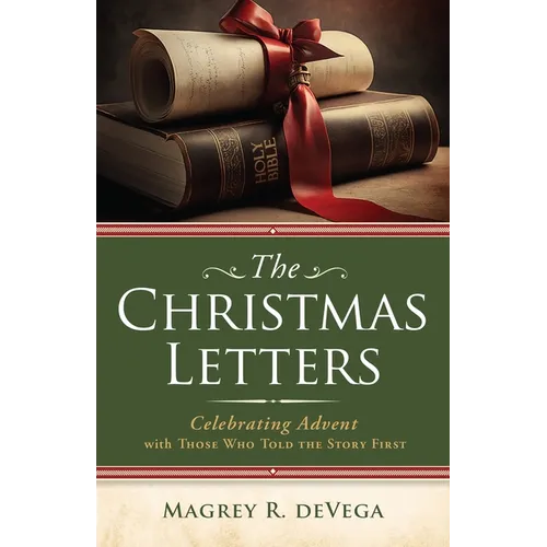 The Christmas Letters: Celebrating Advent with Those Who Told the Story First - Paperback
