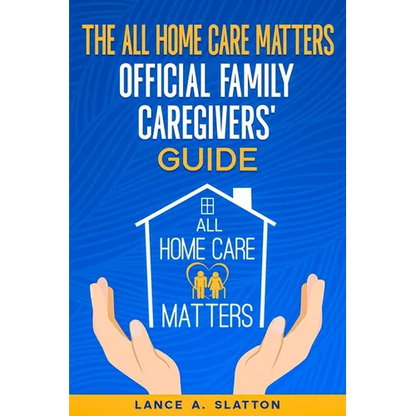 The All Home Care Matters Official Family Caregivers' Guide - Paperback