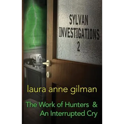 Sylvan Investigations 2: The Work of Hunters & An Interrupted Cry - Paperback
