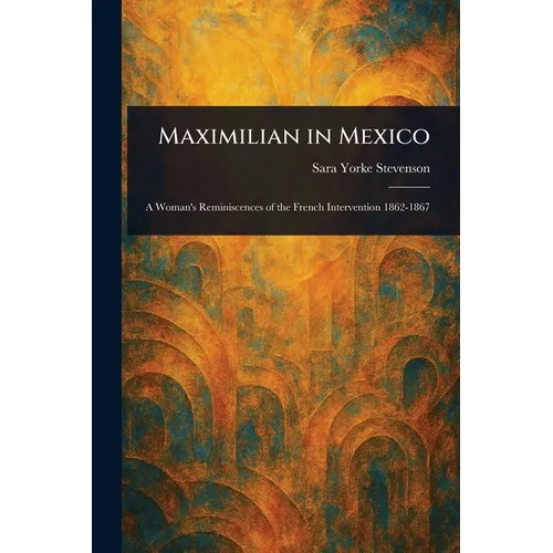Maximilian in Mexico - Paperback