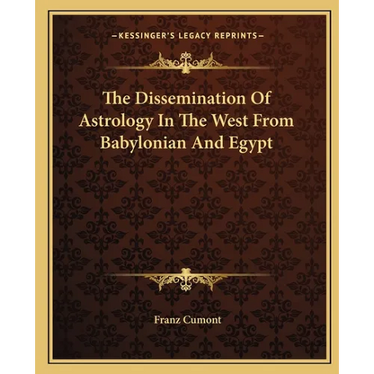 The Dissemination Of Astrology In The West From Babylonian And Egypt - Paperback