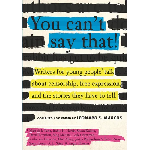 You Can't Say That!: Writers for Young People Talk about Censorship, Free Expression, and the Stories They Have to Tell - Hardcover