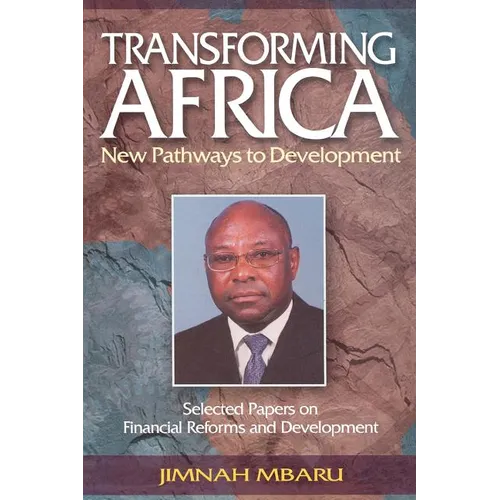 Transforming Africa. New Pathways to Development. Selected Papers on Financial Reforms and Development - Paperback