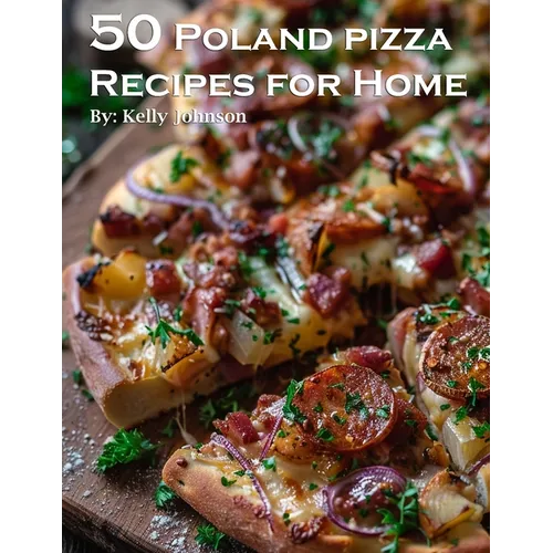 50 Poland Pizza Recipes for Home - Paperback