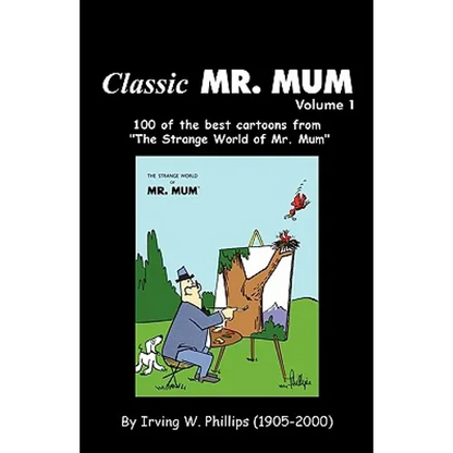 Classic Mr. Mum: 100 Cartoons from the Strange World of Mr. Mum - Paperback