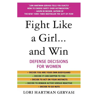 Fight Like a Girl...and Win: Defense Decisions for Women - Paperback