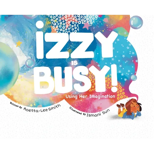 Izzy is Busy: Using Her Imagination - Hardcover