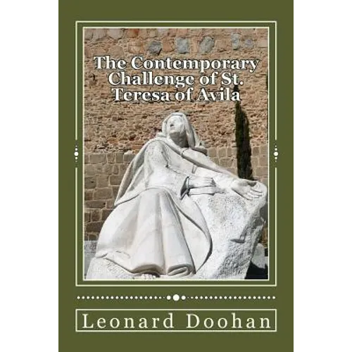 The Contemporary Challenge of St. Teresa of Avila: An Introduction to her life and teachings - Paperback