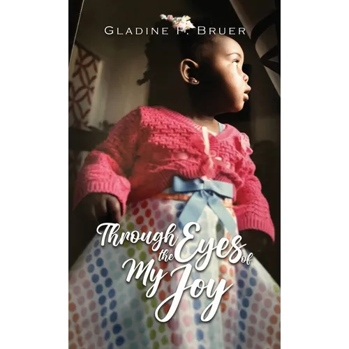 Through the Eyes of My Joy - Hardcover