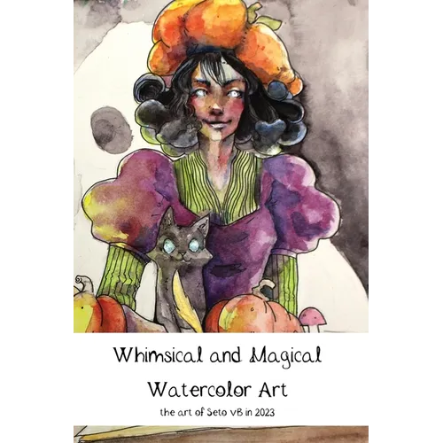 Whimsical and Magical Watercolor Art: the art of Seto vB in 2023 - Hardcover