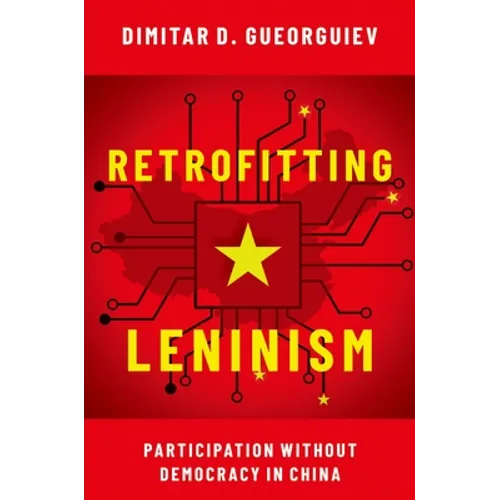 Retrofitting Leninism: Participation Without Democracy in China - Paperback