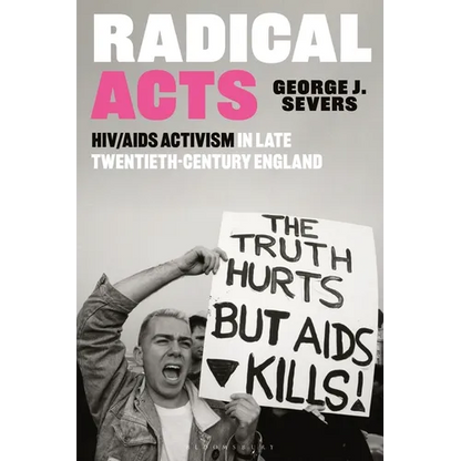 Radical Acts: HIV/AIDS Activism in Late Twentieth-Century England - Paperback