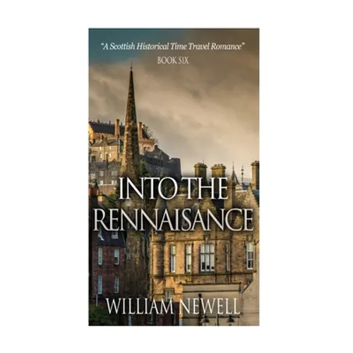 Into The Rennaisance: A Scottish Historical Time Travel Tale - Paperback