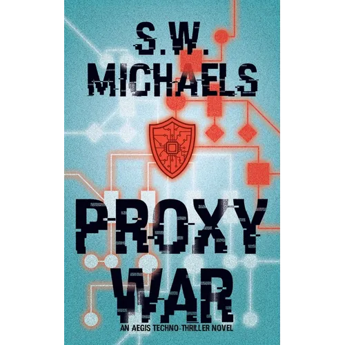 Proxy War: An Aegis Techno-Thriller Novel - Paperback