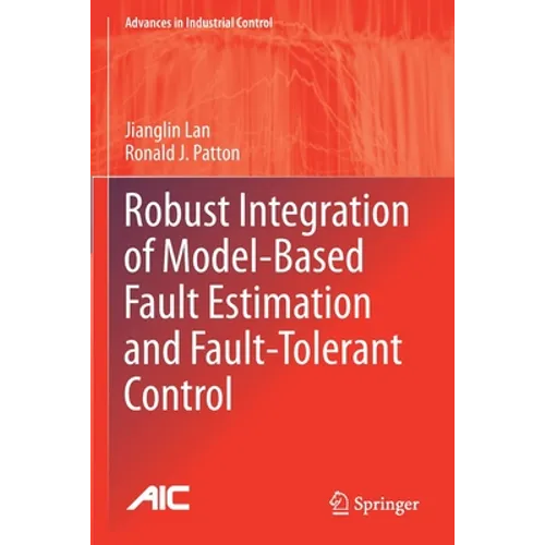 Robust Integration of Model-Based Fault Estimation and Fault-Tolerant Control - Paperback